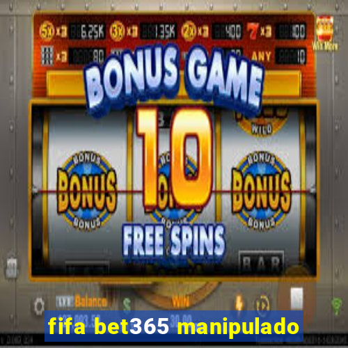 fifa bet365 manipulado